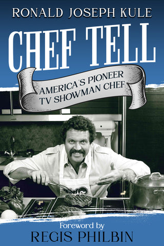 CHEF TELL America's Pioneer TV Showman Chef 2nd Edition eBook