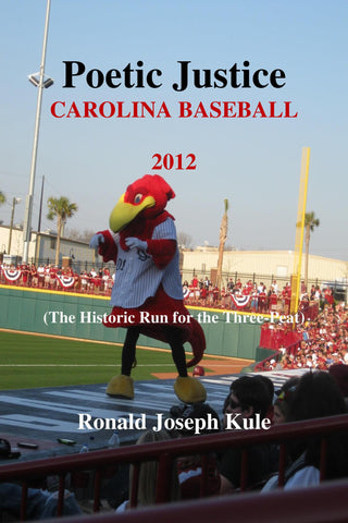 Poetic Justice ~ Carolina Baseball 2012 (The Historic Run for the Three-Peat)