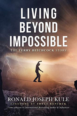 LIVING BEYOND IMPOSSIBLE ~ The Terry Hitchcock Story eBook edition