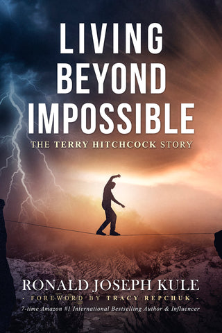 LIVING BEYOND IMPOSSIBLE ~ The Terry Hitchcock Story